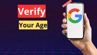How to Verify Your Age on Google Account (2025)