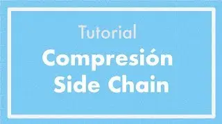 Compresion Side Chain | Separa el bombo del bajo