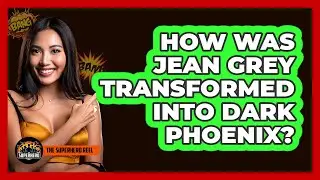 How Was Jean Grey Transformed Into Dark Phoenix?