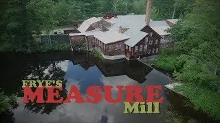 DAY 158: Frye's Measure Mill