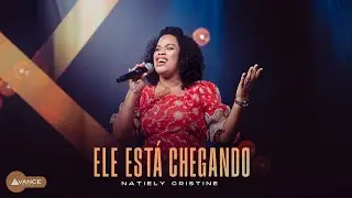Avance Music - Natiely Cristine - Ele Está Chegando (Clipe Oficial)