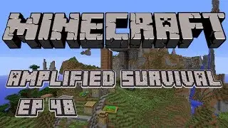 Minecraft Amplified Survival Ep. 48 
