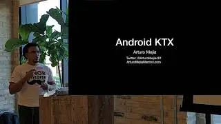 Android KTX - Arturo Mejia