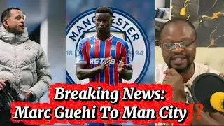Chelsea Transfer News:Marc Guehi To Man City;HERE WE GO!!! Chelsea Still In For CB ⁉️