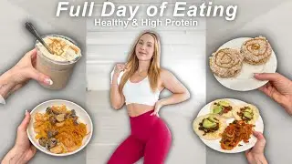 FULL DAY OF EATING | Healthy & High Protein
