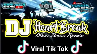 DJ VIRAL TIK TOK ~HEART BREAK Anniversary~full bass