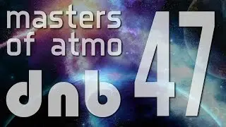 Masters Of Atmospheric Drum And Bass Vol. 47 (Into The Deeper Space)