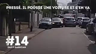 💥 Pressé, il pousse une voiture et s'en va 🚗 Daily #dashcam IDF - épisode 14