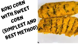 HOW TO MAKE KOKI CORN | BEST AND SIMPLEST WAY TO PREPARE KOKI CORN | SIMPLY JOECY