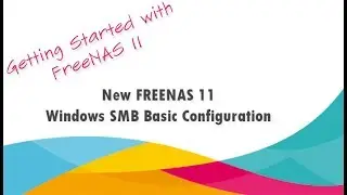 The New FreeNAS 11 Windows SMB Basic Configuration - File Sharing