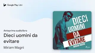 Dieci uomini da evitare di Miriam Magni &middot; Anteprima audiolibro