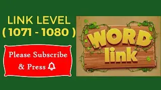 Word Link Level 1071, 1072, 1073, 1074, 1075, 1076, 1077, 1078, 1079, 1080