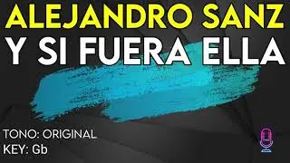 Alejandro Sanz - Y Si Fuera Ella - Karaoke Instrumental