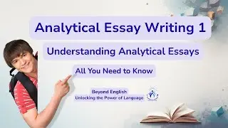 Analytical Essay Writing 1 &ndash; Understanding Analytical Essays (All You Need to Know)