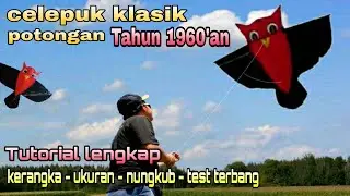 cara membuat layangan unik celepuk klasik tahun 60'an