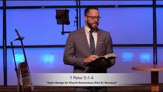 God's Design for Church Governance (P2): Structure -(5.23.21) - Dr. Jordan N. Rogers