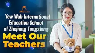 Yew Wah International Education School of Zhejiang Tongxiang (YWIES-TX): Meet Our Teachers