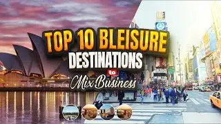 Top 10 'Bleisure' Destinations to Mix Business with Pleasure