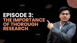 Episode 3: The Importance of Thorough Research