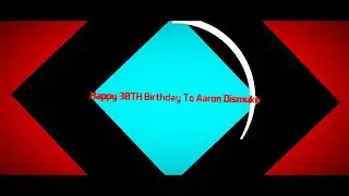 Happy 30TH Birthday To Aaron Dismuke With Robchuckle And Friends 13TH October! :D