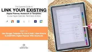 Pt 14: Use Google Calendar To Link & Add / View Events In EXISTING Digital Planner With Shortcuts