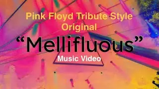 &ldquo;Mellifluous&rdquo; - Pink Floyd Style Tribute - Psychedelic Rock - Music Video