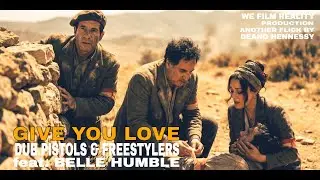 'GIVE YOU LOVE' - DUB PISTOLS & FREESTYLERS feat. BELLE HUMBLE - Music Video