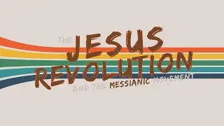 How the Jesus Revolution Impacted the Messianic Movement