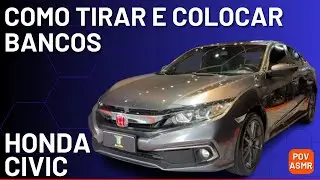 COMO TIRAR E COLOCAR BANCOS HONDA CIVIC - DESMONTAGEM E MONTAGEM INTERNA | ASMR