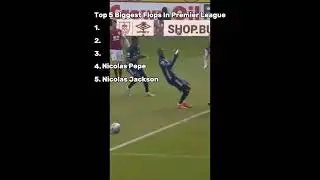 Top 5 biggest flops in Premier League