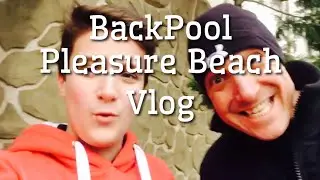 Blackpool pleasure beach Vlog 2017