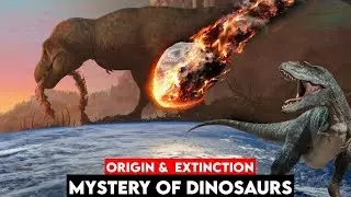 Origin and Extinction of Dinosaurs |Mystery of dinosaurs |#asteroid #humanevolution #extinction