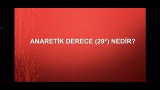 Anaretik Derece (29 derece) Nedir?