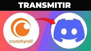 Como Transmitir Crunchyroll Por Discord (2025)