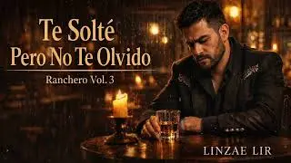 Te Solté Pero No Te Olvido | Ranchero | LINZAE LIR