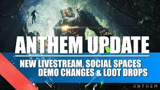 Anthem Update | New Livestream, Social Space and Demo Changes [News/Speculation]
