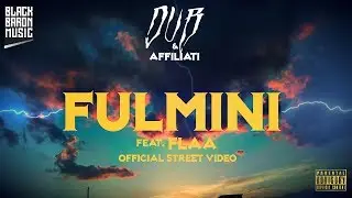 DUB&Affiliati - Fulmini (Feat. FLAA) Street Video