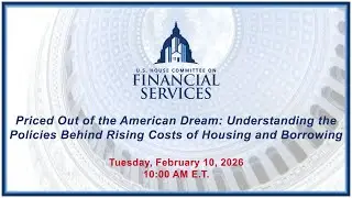 Priced Out of the American Dream: Understanding the Policies Behind Rising Costs... (EventID=xxxxxx)