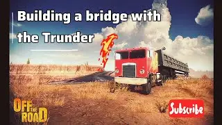 Building a bridge with the Trunder in the Red Canyon - Off The Road OTR Offroad car driving Game