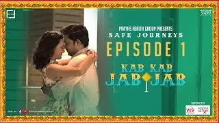 Safe Journeys | Episode 1 | Kab Kab Jab Jab