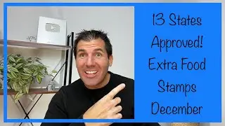 13 States Approved in December! Extra Food Stamps / SNAP Benefits