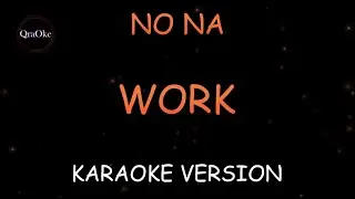 no na - work (Karaoke Version by QraOke)