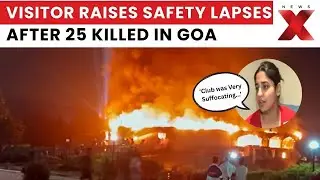 Goa Blaze Survivor Reaction: &lsquo;Only One Entry, One Exit at Height&mdash;Club Was Suffocating&rsquo; | NewsX
