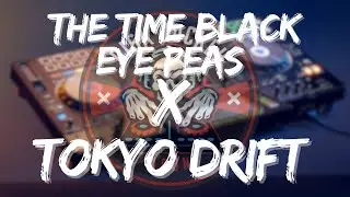 THE TIME BLACK EYE PEAS X TOKYO DRIFT (DJ  Aron Remix)