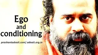 Ego and conditioning || Acharya Prashant, with youth (2013)