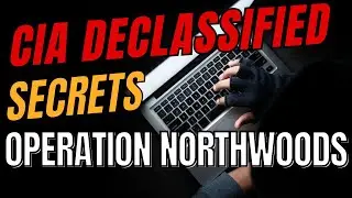 CIA Declassified Files - Operation Northwoods: Unveiling a Shocking Cold War Conspiracy
