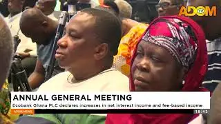 AnnualMeeting Ecobank: Ghana PLC declares increses in net interest income and fee based income.