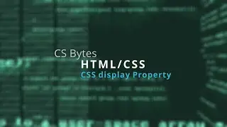 CSBytes - HTML/CSS 05 - CSS display Property