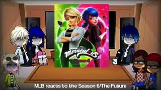 MLB reacts to Season 6 (The Future) || GCRV || Miraculous Ladybug || Part 2 || Spoilers