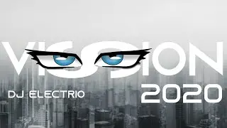 Best of EDM || DJ Electrio -  Vision 2020 || Best of DJ Electro Dance Party Music | EDM CLUB MIX